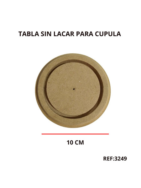 REF: 000003249 MAD. TABLA CUPULA NATURAL SIN LACAR 9 CMS DIAMETRO