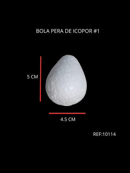 REF: 000010114 BOLA PERA DE ICOPOR # 1 (4.5 X 5 CM)