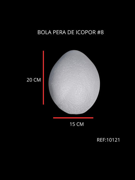 REF: 000010121 BOLA PERA DE ICOPOR # 8 (20 X 15 CM)